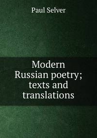 Modern Russian poetry; texts and translations