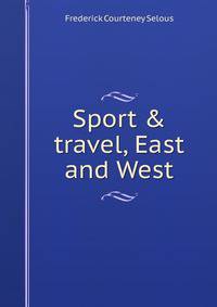 Sport &amp; travel, East and West