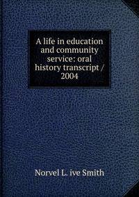 A life in education and community service: oral history transcript / 2004