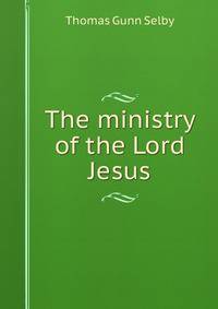 The ministry of the Lord Jesus