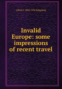 Invalid Europe: some impressions of recent travel