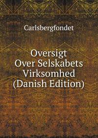 Oversigt Over Selskabets Virksomhed (Danish Edition)