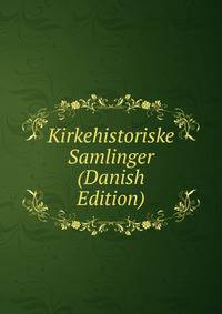 Kirkehistoriske Samlinger (Danish Edition)