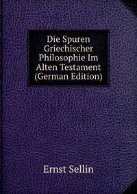 Die Spuren Griechischer Philosophie Im Alten Testament (German Edition)