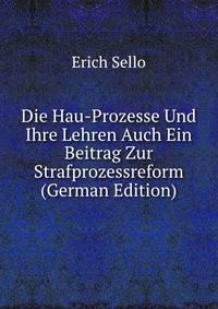 Die Hau-Prozesse Und Ihre Lehren Auch Ein Beitrag Zur Strafprozessreform (German Edition)