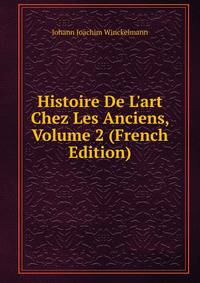 Histoire De L'art Chez Les Anciens, Volume 2 (French Edition)