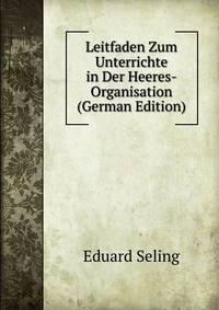 Leitfaden Zum Unterrichte in Der Heeres-Organisation (German Edition)