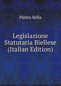 Legislazione Statutaria Biellese (Italian Edition)