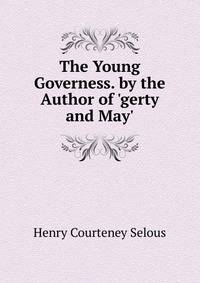 The Young Governess. by the Author of 'gerty and May'.