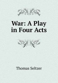 War: A Play in Four Acts