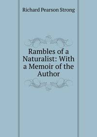 Rambles of a Naturalist: With a Memoir of the Author