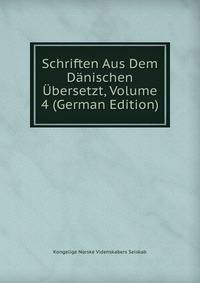 Schriften Aus Dem Danischen Ubersetzt, Volume 4 (German Edition)