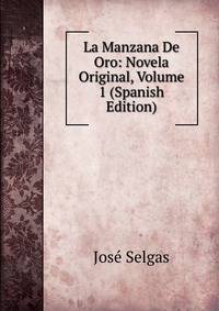 La Manzana De Oro: Novela Original, Volume 1 (Spanish Edition)