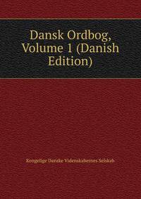 Dansk Ordbog, Volume 1 (Danish Edition)