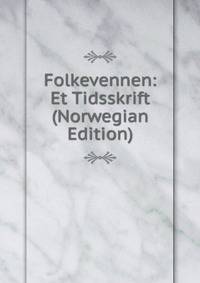 Folkevennen: Et Tidsskrift (Norwegian Edition)