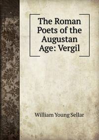 The Roman Poets of the Augustan Age: Vergil