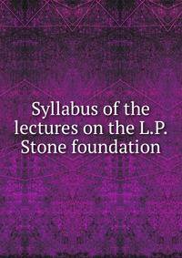 Syllabus of the lectures on the L.P. Stone foundation