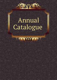 Annual Catalogue .