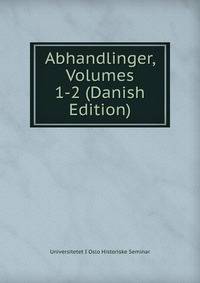 Abhandlinger, Volumes 1-2 (Danish Edition)