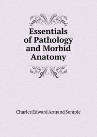 Essentials of Pathology and Morbid Anatomy