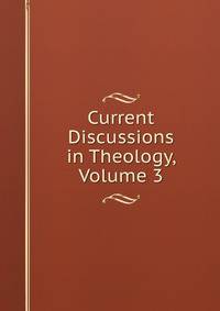 Current Discussions in Theology, Volume 3