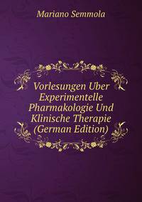 Vorlesungen Uber Experimentelle Pharmakologie Und Klinische Therapie (German Edition)