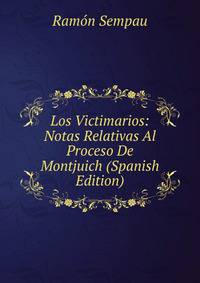 Los Victimarios: Notas Relativas Al Proceso De Montjuich (Spanish Edition)