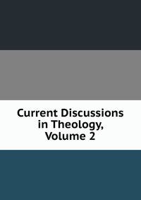 Current Discussions in Theology, Volume 2
