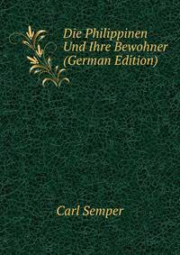 Die Philippinen Und Ihre Bewohner (German Edition)