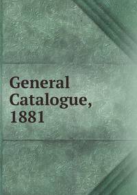 General Catalogue, 1881
