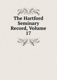 The Hartford Seminary Record, Volume 17