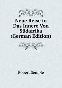 Neue Reise in Das Innere Von Sudafrika (German Edition)