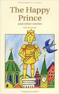 Happy Prince & Other Stories / Счастливый принц и другие произведения
