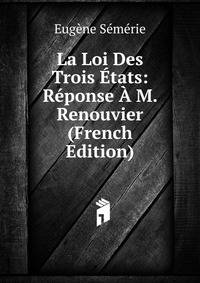 La Loi Des Trois Etats: Reponse A M. Renouvier (French Edition)