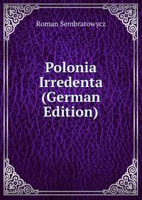Polonia Irredenta (German Edition)