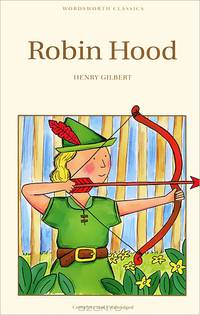 Robin Hood. Complete and Unabridged / Гилберт. Робин Гуд