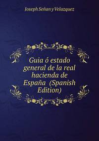 Guia o estado general de la real hacienda de Espana (Spanish Edition)