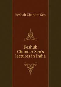 Keshub Chunder Sen's lectures in India