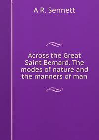 Across the Great Saint Bernard. The modes of nature and the manners of man