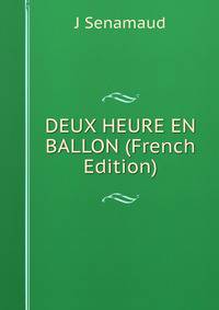 DEUX HEURE EN BALLON (French Edition)