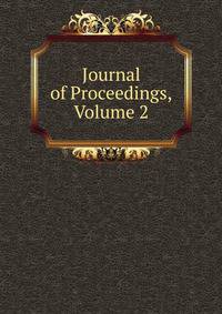 Journal of Proceedings, Volume 2