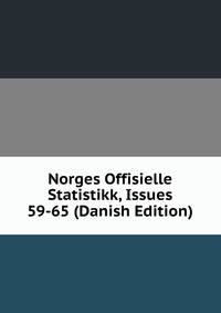 Norges Offisielle Statistikk, Issues 59-65 (Danish Edition)