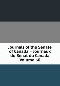 Journals of the Senate of Canada = Journaux du Senat du Canada Volume 60