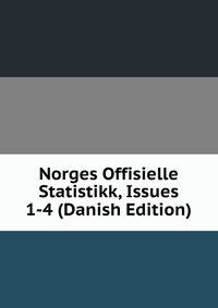 Norges Offisielle Statistikk, Issues 1-4 (Danish Edition)
