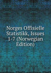 Norges Offisielle Statistikk, Issues 1-7 (Norwegian Edition)