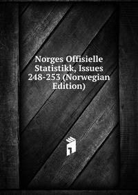 Norges Offisielle Statistikk, Issues 248-253 (Norwegian Edition)