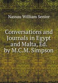 Conversations and Journals in Egypt and Malta, Ed. by M.C.M. Simpson
