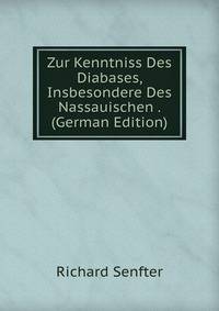Zur Kenntniss Des Diabases, Insbesondere Des Nassauischen . (German Edition)
