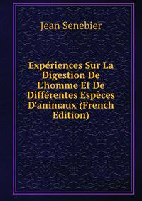 Exp?riences Sur La Digestion De L'homme Et De Diff?rentes Esp?ces D'animaux (French Edition)