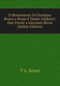 Il Monumento Di Giordano Bruno a Roma E Dante Alighieri: Due Parole a Giovanni Bovio (Italian Edition)